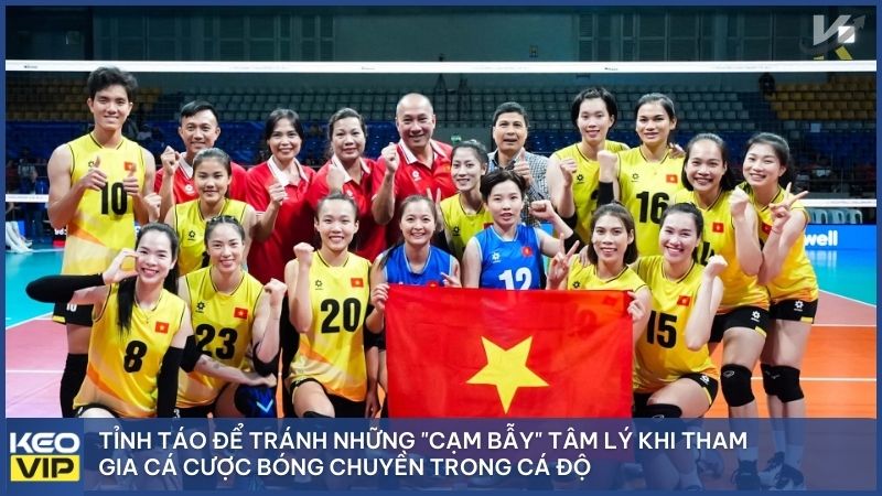 Cá Cược Bóng Chuyền A-Z: Bí Kíp Soi Kèo Và Kinh Nghiệm Thắng Lớn Tại Keonhacai5 5 Giữ cái đầu lạnh và tỉnh táo để tránh những "cạm bẫy" tâm lý khi tham gia cá cược bóng chuyền trong cá độ