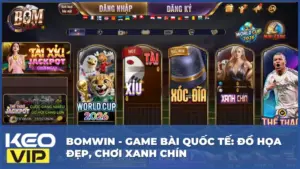 Bomwin - Game Bài Quốc Tế: Đồ Họa Đẹp, Chơi Xanh Chín