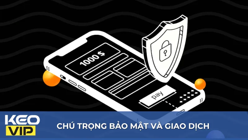 Các giải pháp bảo mật và giao dịch là một trong những nội dung được nhà cái ưu tiên