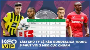 Làm Chủ Tỷ Lệ Kèo Bundesliga Trong 5 Phút Với 3 Mẹo Cực Chuẩn