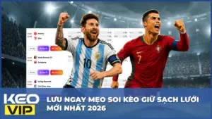 Lưu Ngay Mẹo Soi Kèo Giữ Sạch Lưới Mới Nhất 2026