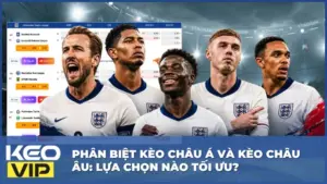 Phân Biệt Kèo Châu Á Và Kèo Châu Âu: Lựa Chọn Nào Tối Ưu?